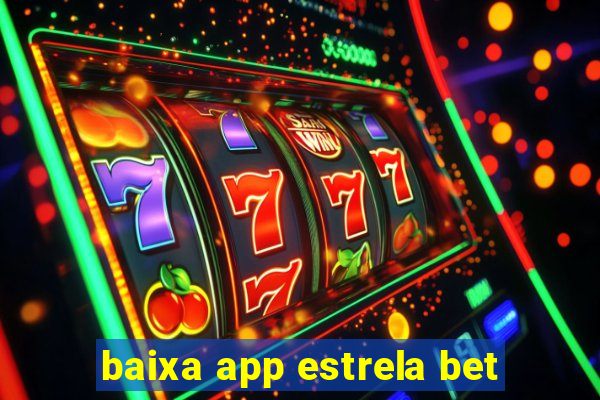 baixa app estrela bet